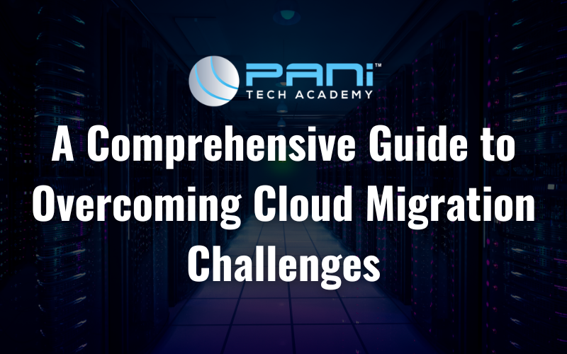 A Comprehensive Guide to Overcoming Cloud Migration Challenges